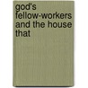 God's Fellow-Workers And The House That door Clifford B. Keenleyside