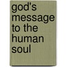 God's Message To The Human Soul by John Watson