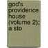 God's Providence House (Volume 2); A Sto