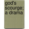 God's Scourge; A Drama door Moreton Hall