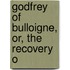 Godfrey Of Bulloigne, Or, The Recovery O