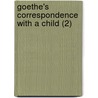 Goethe's Correspondence With A Child (2) by Bettina Von Arnim