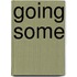 Going Some