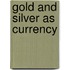 Gold And Silver As Currency
