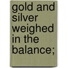 Gold And Silver Weighed In The Balance; by Thomas Inwood Pollard