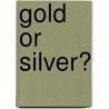 Gold Or Silver? by Marcus A. Miller