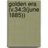 Golden Era (V.34:3(June 1885))