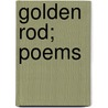 Golden Rod; Poems door Seals