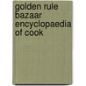 Golden Rule Bazaar Encyclopaedia Of Cook by Unknown