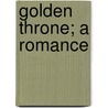 Golden Throne; A Romance by Samuel P. Putnam