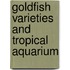 Goldfish Varieties And Tropical Aquarium