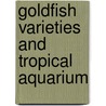 Goldfish Varieties And Tropical Aquarium door Michael Innes