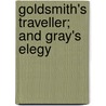 Goldsmith's Traveller; And Gray's Elegy by William Williams