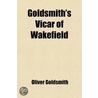 Goldsmith's Vicar Of Wakefield by Oliver Goldsmith