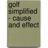 Golf Simplified - Cause And Effect by Dave Hunter