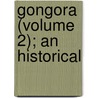 Gongora (Volume 2); An Historical by Edward Churton
