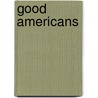 Good Americans by Harrison Burton Harrison