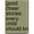 Good Cheer Stories Every Child Should Kn