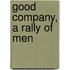 Good Company, A Rally Of Men