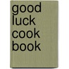 Good Luck Cook Book by Ill. St. Paul' DeKalb