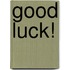 Good Luck!