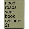 Good Roads Year Book (Volume 2) by Unknown