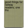 Good Things For Railway Readers; One Tho by Railw Illustrated Railway Anecdote-Book