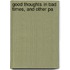 Good Thoughts In Bad Times, And Other Pa