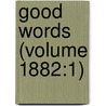 Good Words (Volume 1882:1) door General Books