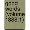 Good Words (Volume 1888:1) door Onbekend