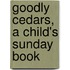 Goodly Cedars, A Child's Sunday Book