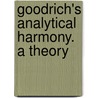 Goodrich's Analytical Harmony. A Theory door James Goodrich