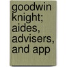 Goodwin Knight; Aides, Advisers, And App by Goodwin Knight
