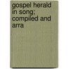 Gospel Herald In Song; Compiled And Arra by William S. Nickle