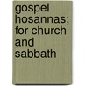 Gospel Hosannas; For Church And Sabbath door C. B. Strouse