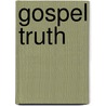 Gospel Truth by John Brown