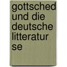 Gottsched Und Die Deutsche Litteratur Se door Gustav Waniek