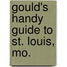 Gould's Handy Guide To St. Louis, Mo. door General Books