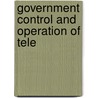 Government Control And Operation Of Tele by United States. Post Office Dept