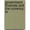 Government Finances And The Currency; Le door James Gallatin