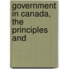 Government In Canada, The Principles And by Tim O'sullivan