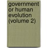 Government Or Human Evolution (Volume 2) door Edmond Kelly
