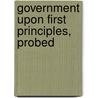 Government Upon First Principles, Probed by John Grossmith