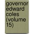 Governor Edward Coles (Volume 15)