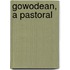 Gowodean, A Pastoral