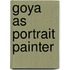 Goya As Portrait Painter