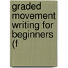Graded Movement Writing For Beginners (F by Margaret M. Hughes