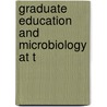 Graduate Education And Microbiology At T by Sanford S. Elberg