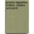 Graeco-Egyptian Coffins, Masks And Portr