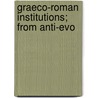 Graeco-Roman Institutions; From Anti-Evo door Emil Reich